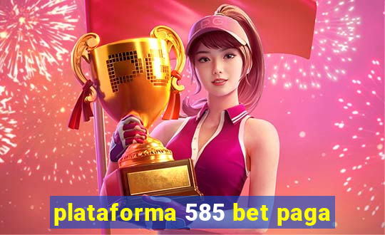 plataforma 585 bet paga